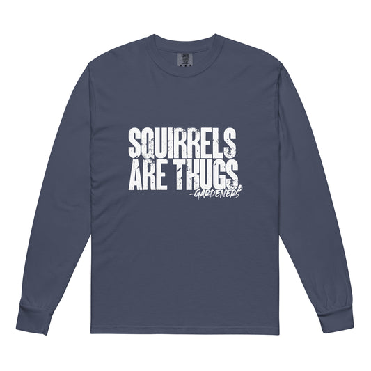 Squirrels Are Thugs - Garment-dyed heavyweight long-sleeve shirt
