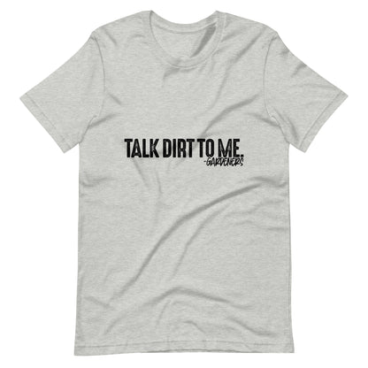 Talk Dirt to Me (Black Font) Unisex t-shirt