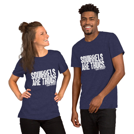 Squirrels Are Thugs Unisex t-shirt