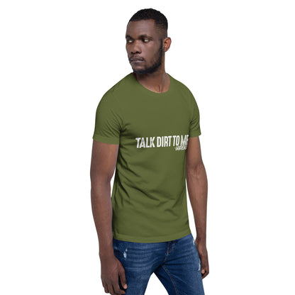 Talk Dirt to Me Unisex t-shirt