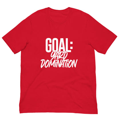 Goal: Yard Domination Unisex t-shirt
