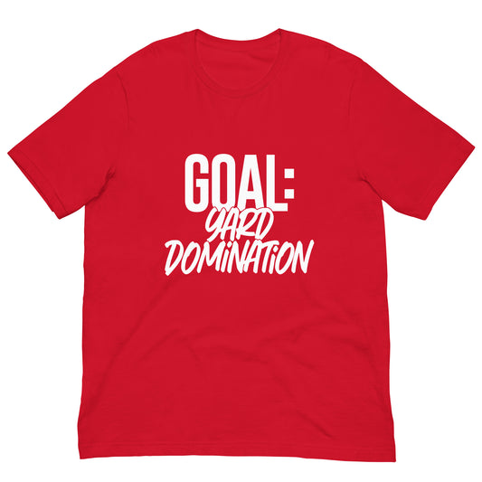 Goal: Yard Domination Unisex t-shirt