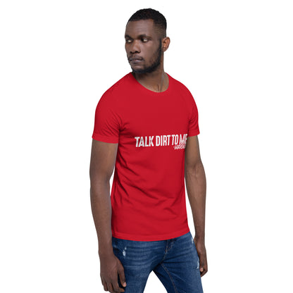 Talk Dirt to Me Unisex t-shirt